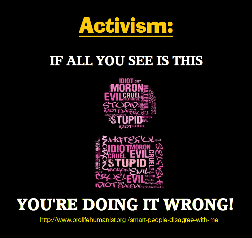 If you're an activist who only sees people as stupid or evil if they disagree with you, you're doing it wrong
